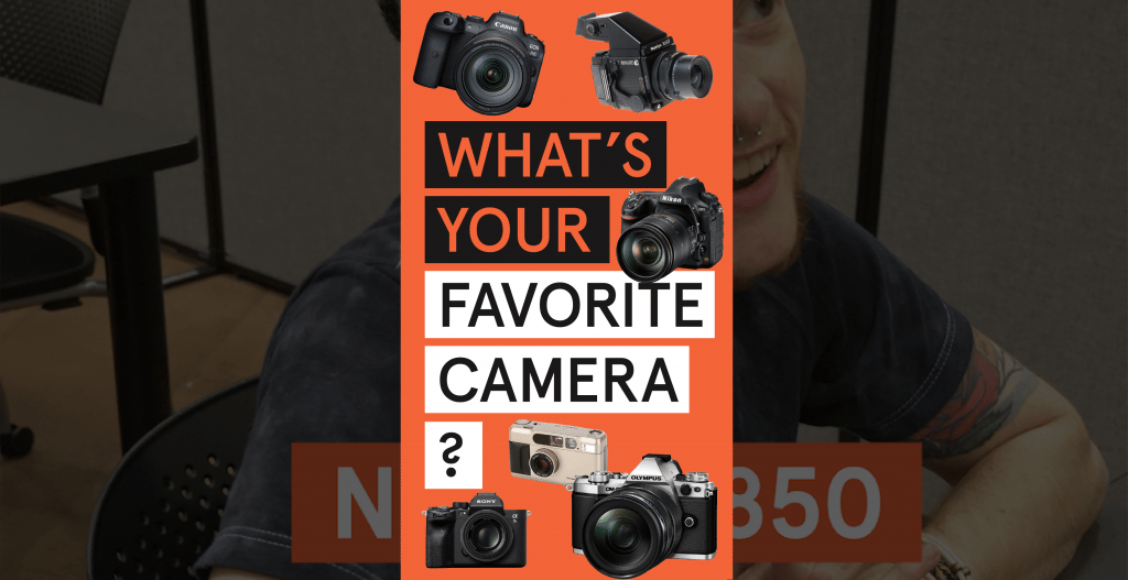 What's Your Favorite Camera
